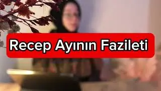 Recep Ayının fazileti ve Kılınacak Namaz!