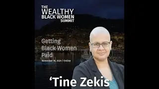 'Tine Zekis| The Wealthy Black Women Summit 2024