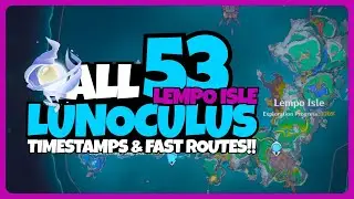 ALL 53 Lunoculus LEMPO ISLE Nod Krai (Timestamps & Fast Routes) - Genshin Impact Luna I