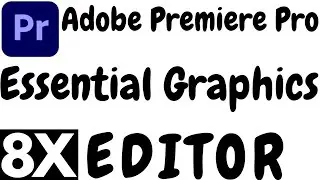 ADOBE PREMIERE PRO ESSENTIAL GRAPHICS TUTORIAL IN HINDI BY 8X EDITOR.PREMIERE PRO ESSENTIAL GRAPHICS