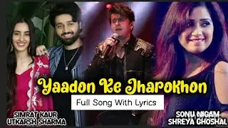 Yaadon Ke Jharokhon Se | Sonu Nigam | Shreya Ghoshal | Simrat Kaur | Utkarsh Sharma | Vaanvas Movie