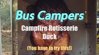 Rotisserie Duck On A Campfire