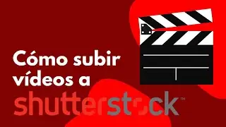 Cómo subir vídeos a Shutterstock 🎥 PASO A PASO