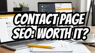 Contact Page SEO: Worth the Effort or Waste of Time?