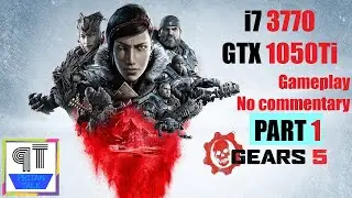 Gears 5 gameplay no commentary i7 3770 + GTX 1050Ti PART 1 | Gears 5 benchmark i7 3770 1050ti