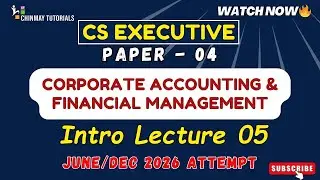 CS Executive CAnFM Intro. Lecture 05 | June/Dec 2026