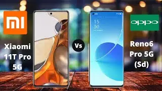 Xiaomi 11T Pro Vs OPPO Reno6 Pro 5G (SnapDragon) Comparison