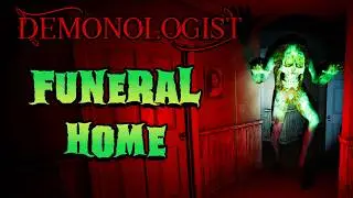 Demonologist | The Funeral Home! (NEW MAP)