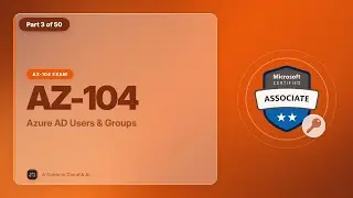 AZ-104 Exam EP 03: Azure AD Users & Groups