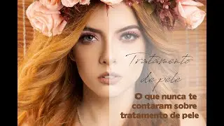 O QUE NUNCA TE CONTARAM SOBRE TRATANENTO DE PELE AVANÇADO