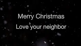 Merry Christmas, Love Your Neighbor (Official Video)