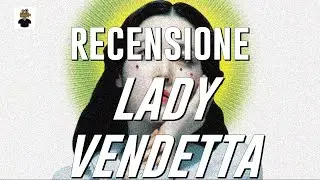 Park Chan wook - Lady Vendetta RECENSIONE