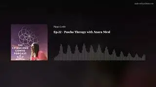 Ep.22 - Pascha Therapy with Anara Nicol