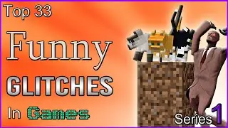 Top 33 - Funny Glitches In Games - [SERIES 1]