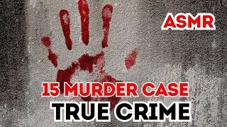 1 Hour ASMR True Crime - 15 Murder Cases True Crime Documentary #asmr #asmrvideo #truecrimes