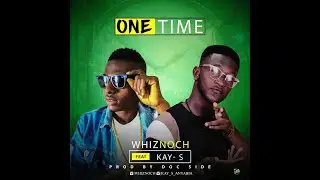 One Time Whiznoch x Kay-S