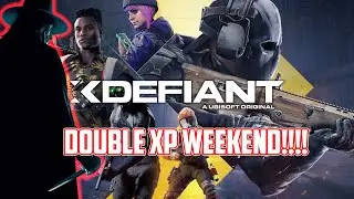 XDEFIANT - DOUBLE WEAPON XP WEEKEND!!!!