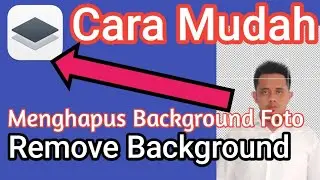 TUTORIAL-Cara Mudah Menghapus dan Mengganti Background foto di HP Android