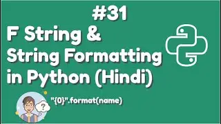 F-String and String Formatting In Python | Python For Absolute Beginner In Hindi#31