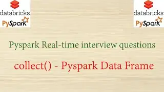Pyspark Real-time interview Questions - collect() over Pyspark Data Frame