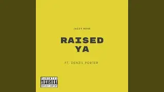 Raised Ya (feat. Denzil Porter)