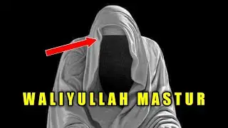 WALIYULLAH MASTUR [ TERSEMBUNYI ] DAN CIRI - CIRINYA