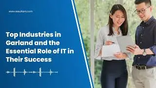 Top Industries in Garland and the Essential Role of IT in Their Success