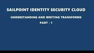 Sailpoint ISC - Transforms : Part 1 ( Concat )