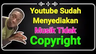 Cara Mencari Musik Tidak kena Hak cipta atau Copyright di Youtube Studio