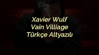Xavier Wulf - Vain Villiage (Türkçe Altyazılı)