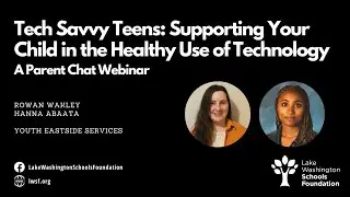 Tech-Savvy Teens: Supporting Your Child in the Healthy Use of Technology | Parent Chat Webinar