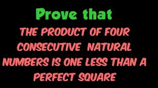 Prove that the product of four consecutive natural numbers is one less than a perfect square.
