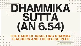 The harm of insulting Dhamma teachers and their disciples - Dhammika Sutta