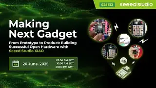 Making Next Gadget | Building Successful Open Hardware with Seeed Studio XIAO