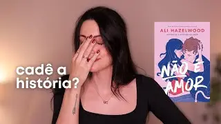 NÃO É AMOR é uma cilada! | Ali Hazelwood