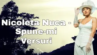 Nicoleta Nuca - Spune-mi (Versuri | Lyrics)
