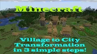 MINECRAFT Quick Build Tutorial!  Turn A Village Into A City In 3 Steps!