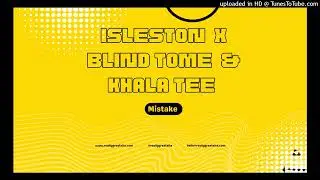 ISLESTON X  BLIND TOME  & KHALA TEE | MISTAKE 2023