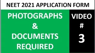 Video # 3: Photograph & Document Requirement EXPLAINED - NEET 2021 Application Form