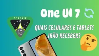 SAIU!!! LISTA DE CELULARES E TABLETS QUE IRÃO RECEBER O ANDROID 15 E ONE UI 7. 🚀
