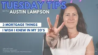 Tuesday Tip! 3 Mortgage Things I Wish I Knew In My 20's