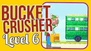 BUCKET CRUSHER – Level 6