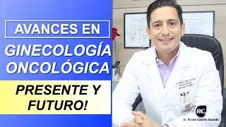 AVANCES TECNOLÓGICOS EN GINECOLOGÍA ONCOLÓGICA: PRESENTE Y FUTURO