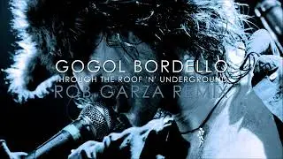 Gogol Bordello - Through the Roof 'n' Underground (Rob Garza Remix)