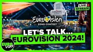 LET'S TALK EUROVISION 2024! (LIVESTREAM)