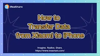 How to Transfer Data from Xiaomi to iPhone Without Difficulty