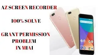 Xiaomi Mi A1 AZ Screen Screen recorder Grant Permission Problem Fix for Android System