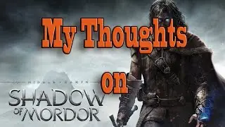 My Thoughts on Shadow of Mordor