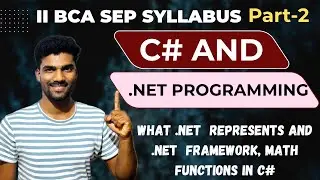 C# and .NET Programming II BCA SEP SYLLABUS. What .NET Represents, .NET Framework, Math Functions C#