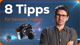 8 Tipps für bessere Videos | Tipps und Tricks direkt aus der Praxis